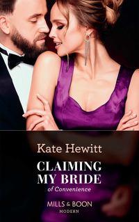 Claiming My Bride Of Convenience, Кейт Хьюит audiobook. ISDN48661958