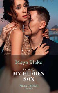 Claiming My Hidden Son - Maya Blake