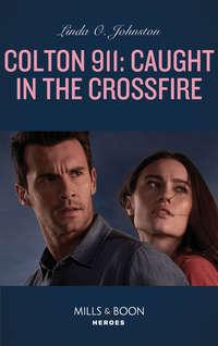 Colton 911: Caught In The Crossfire - Linda Johnston