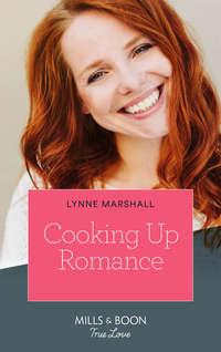 Cooking Up Romance, Lynne Marshall audiobook. ISDN48662270