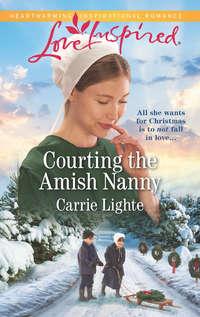 Courting The Amish Nanny - Carrie Lighte