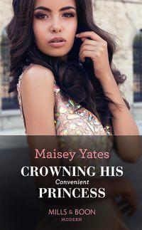 Crowning His Convenient Princess, Maisey  Yates audiobook. ISDN48662382