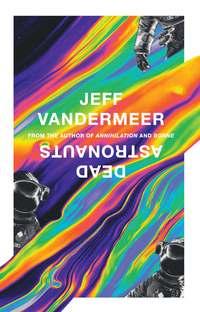 Dead Astronauts, Jeff  VanderMeer audiobook. ISDN48662478