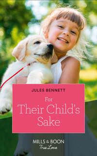 For Their Child′s Sake, Jules Bennett аудиокнига. ISDN48663054