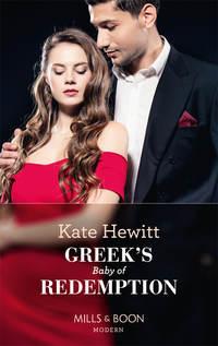 Greek′s Baby Of Redemption - Кейт Хьюит