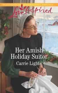 Her Amish Holiday Suitor - Carrie Lighte