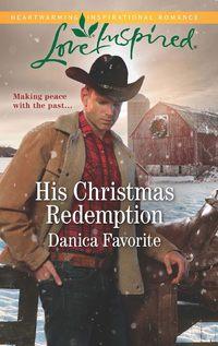 His Christmas Redemption, Danica  Favorite аудиокнига. ISDN48663726