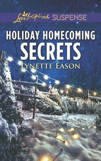 Holiday Homecoming Secrets - Lynette Eason