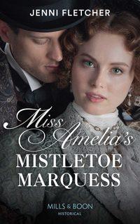 Miss Amelia′s Mistletoe Marquess, Jenni  Fletcher аудиокнига. ISDN48664926