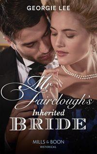 Mr Fairclough′s Inherited Bride, Georgie Lee аудиокнига. ISDN48665022