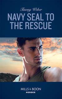 Navy Seal To The Rescue - Tawny Weber