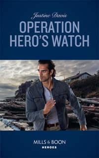 Operation Hero′s Watch - Justine Davis