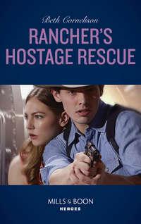 Rancher′s Hostage Rescue - Beth Cornelison