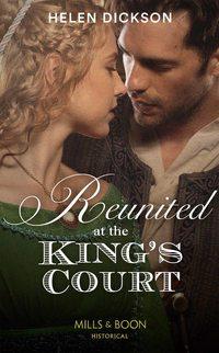 Reunited At The King′s Court - Хелен Диксон