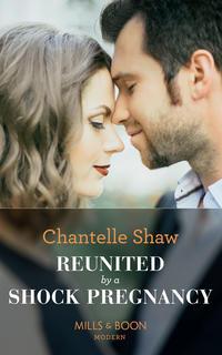 Reunited By A Shock Pregnancy, Шантель Шоу audiobook. ISDN48665750