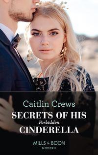 Secrets Of His Forbidden Cinderella, CAITLIN  CREWS аудиокнига. ISDN48666174