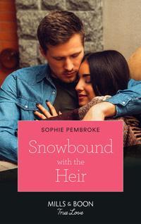 Snowbound With The Heir - Sophie Pembroke