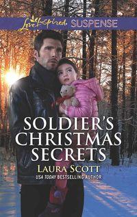 Soldier′s Christmas Secrets - Laura Scott