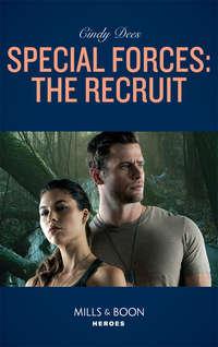 Special Forces: The Recruit, Cindy  Dees аудиокнига. ISDN48666502