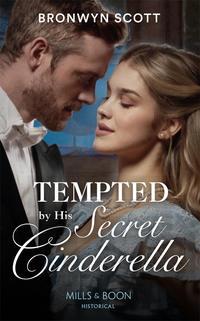 Tempted By His Secret Cinderella - Bronwyn Scott