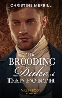 The Brooding Duke Of Danforth, Christine Merrill audiobook. ISDN48667070
