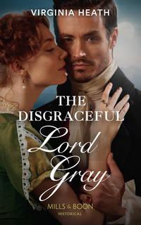 The Disgraceful Lord Gray, Virginia Heath аудиокнига. ISDN48667294