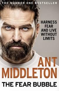 The Fear Bubble: Harness Fear and Live Without Limits, Ant Middleton książka audio. ISDN48667422