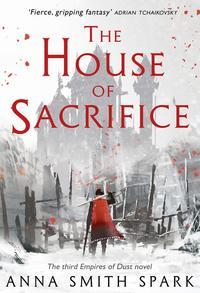 The House of Sacrifice - Anna Spark