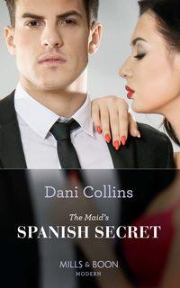 The Maid′s Spanish Secret, Dani  Collins аудиокнига. ISDN48667894