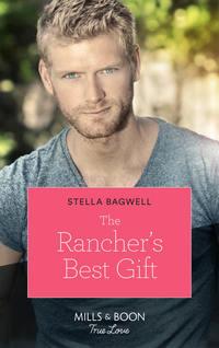 The Ranchers Best Gift, Stella  Bagwell audiobook. ISDN48668254