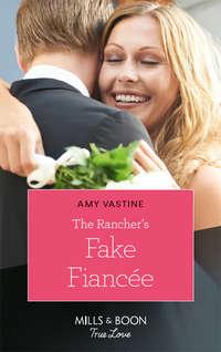 The Rancher′s Fake Fiancée, Amy  Vastine аудиокнига. ISDN48668262