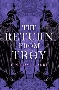 The Return from Troy, Lindsay  Clarke książka audio. ISDN48668286