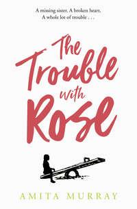 The Trouble with Rose, Amita Murray audiobook. ISDN48668678