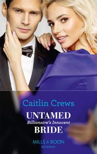 Untamed Billionaire′s Innocent Bride - CAITLIN CREWS