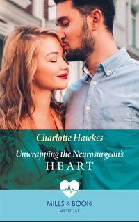 Unwrapping The Neurosurgeons Heart, Charlotte  Hawkes audiobook. ISDN48669198