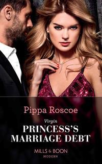 Virgin Princess′s Marriage Debt - Пиппа Роско