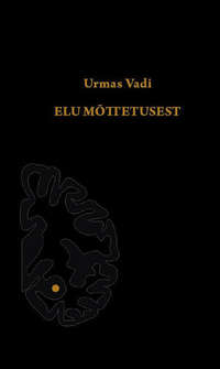 Elu mõttetusest - Urmas Vadi