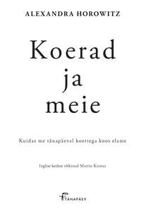 Koerad ja meie - Alexandra Horowitz