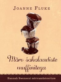 Mõrv šokolaadiste muffinitega. Sari „Hannah Swenseni mõrvamüsteerium“ - Joanne Fluke