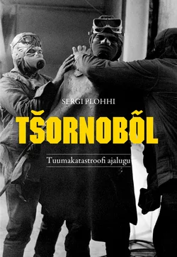 Tšornobõl: Tuumakatastroofi ajalugu - Sergi Plohhi