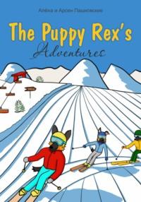 Приключения щенка Рекса. The Puppy Rexs Adventures, książka audio Алёны Олеговны Пашковской. ISDN48767926