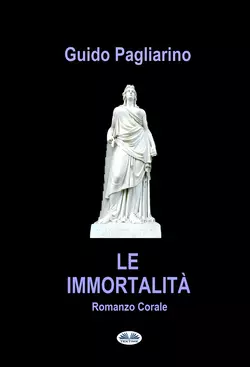 Le Immortalità - Guido Pagliarino