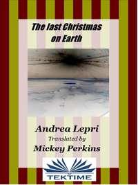 The Last Christmas On Earth, Андреа Лепри audiobook. ISDN48773060