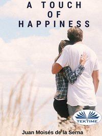 A Touch Of Happiness, Juan Moises De La Serna książka audio. ISDN48773084