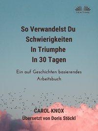 So Verwandelst Du Schwierigkeiten In Triumphe In 30 Tagen,  audiobook. ISDN48773220