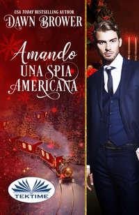 Amando Una Spia Americana, Dawn  Brower audiobook. ISDN48773388