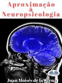 Aproximação À Neuropsicologia, Juan Moises De La Serna książka audio. ISDN48773492