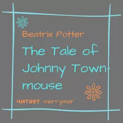 The Tale of Johnny Town-Mouse - Беатрис Поттер