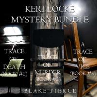 Keri Locke Mystery Bundle: A Trace of Death, Блейка Пирс audiobook. ISDN49613600