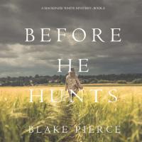 Before He Hunts, Блейка Пирс audiobook. ISDN49614824